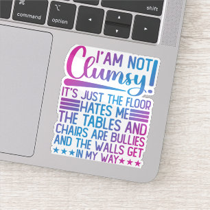 I'm Not Clumsy Its Just Funny Sayings Sarcastic 