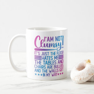 I'm Not Clumsy Its Just Funny Sayings Sarcastic Coffee Mug