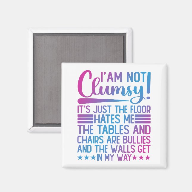 I'm Not Clumsy Its Just Funny Sayings Sarcastic  Magnet (Front/Back)