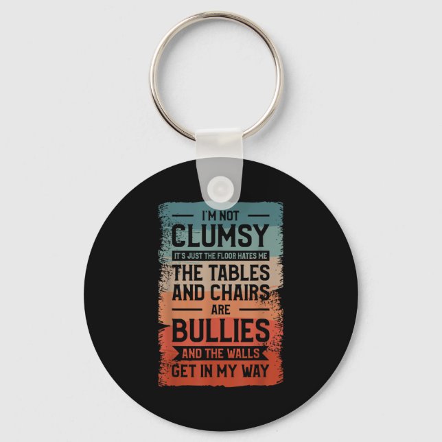 I'm Not Clumsy It's Just The Floor Hates Me The Ta Key Ring (Front)