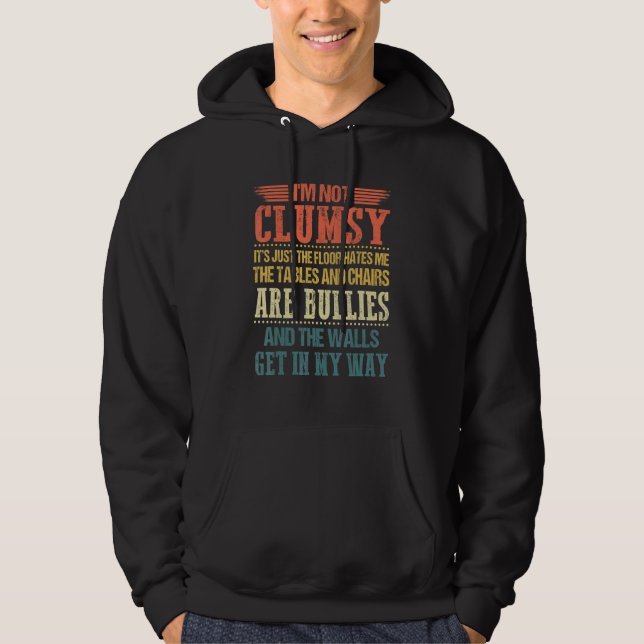 I'm Not Clumsy  Sayings Sarcastic Men Women Boys G Hoodie (Front)