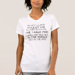 I'M NOT CLUMSY... T-Shirt<br><div class="desc">I'M NOT CLUMSY IT'S JUST THE FLOOR HATES ME, THE TABLE AND CHAIRS ARE BULLIES & THE WALLS GET IN THE WAY. Funny and cool, humourous t-shirt for girls.</div>