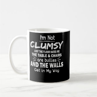 I'm Not Clumsy T Shirt Funny People saying Sarcast Coffee Mug