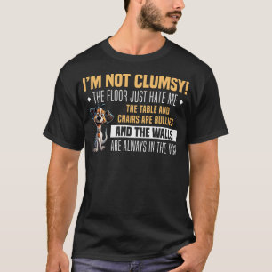 I'm Not Clumsy The Floor Just Hates Me Klutz Funny T-Shirt