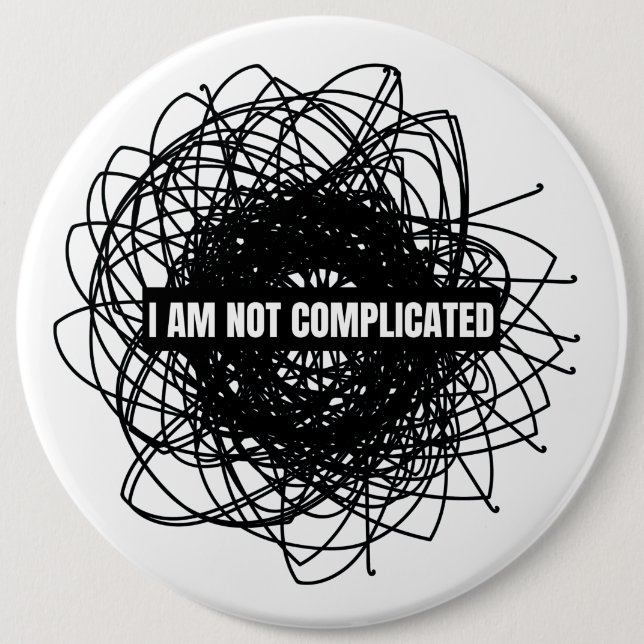 I'm not complicated 6 cm round badge (Front)