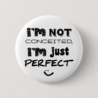 I'm Not Conceited, I'm Just Perfect