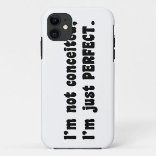 I'm Not Conceited, I'm Just Perfect iPhone 11 Case