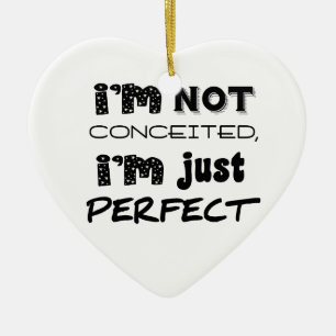 I'm Not Conceited, I'm Just Perfect Ceramic Tree Decoration