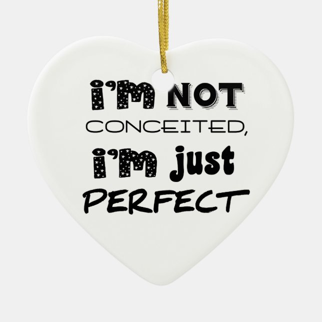 I'm Not Conceited, I'm Just Perfect Ceramic Tree Decoration (Front)