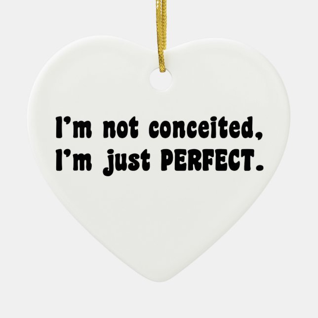 I'm Not Conceited, I'm Just Perfect Ceramic Tree Decoration (Front)