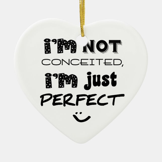 I'm Not Conceited, I'm Just Perfect Ceramic Tree Decoration (Front)