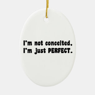 I'm Not Conceited, I'm Just Perfect Ceramic Tree Decoration