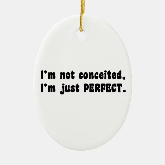 I'm Not Conceited, I'm Just Perfect Ceramic Tree Decoration (Front)