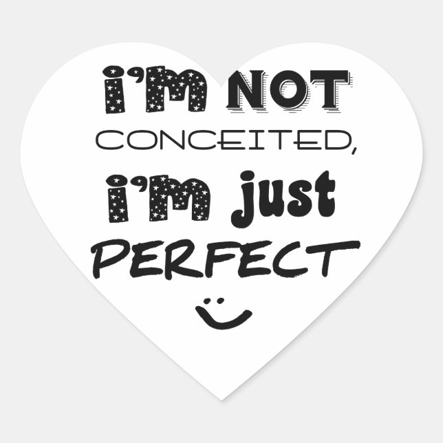 I'm Not Conceited, I'm Just Perfect Heart Sticker (Front)
