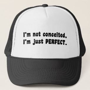 I'm Not Conceited, I'm Just Perfect Trucker Hat