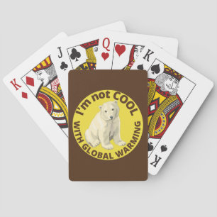 I'M NOT COOL WITH GLOBAL WARMING save the planet   Playing Cards