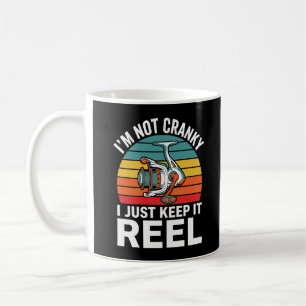 I'm Not Cranky I Just Keep It Reel Fisherman Humor Coffee Mug