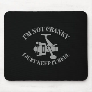 I'm Not Cranky I Just Keep It Reel Funny Fishing A Mouse Pad