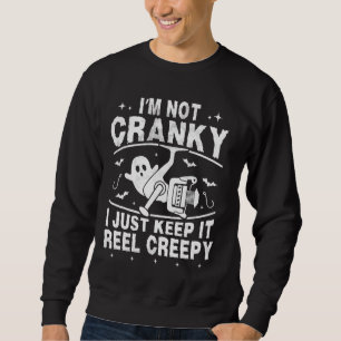 I'm Not Cranky I Keep it Reel Creepy Funny Hallowe Sweatshirt