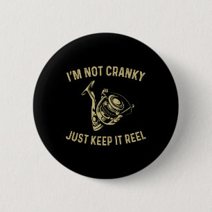 I'm Not Cranky I Keep It Reel Funny Fishing And Fi 6 Cm Round Badge