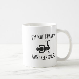 I'm Not Cranky I Keep It Reel Funny Fishing And Fi Coffee Mug