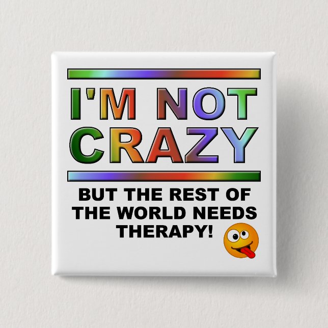 I'm Not Crazy But Funny Button Badge Pin (Front)