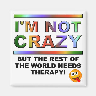 I'm Not Crazy But Funny Fridge Magnet