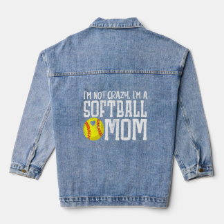 I'm Not Crazy I'm A Softball Mum Mother's Day  Denim Jacket