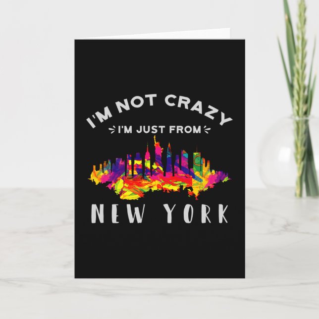 I'm not crazy I'm just from New York Card (Front)