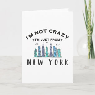 I'm not crazy I'm just from New York Card