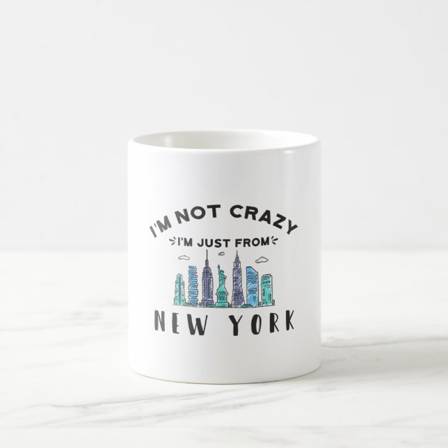 I'm not crazy I'm just from New York Coffee Mug (Center)