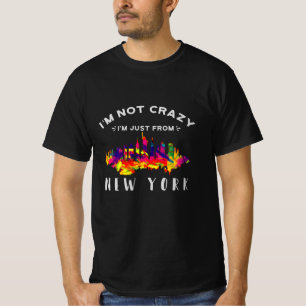 I'm not crazy I'm just from New York T-Shirt