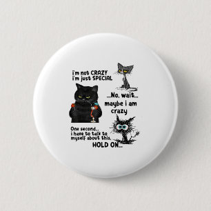 Im Not Crazy Im Just Special Wait Maybe Im Crazy 6 Cm Round Badge