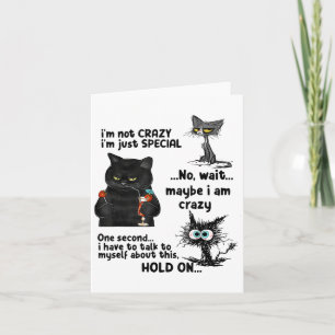Im Not Crazy Im Just Special Wait Maybe Im Crazy  Card