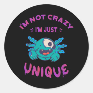 I'm not crazy I'm just unique Axolotl Classic Round Sticker