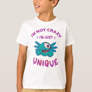 I'm not crazy I'm just unique Axolotl T-Shirt