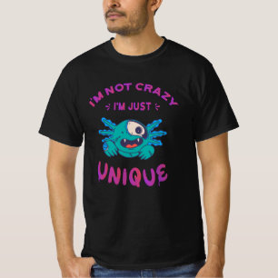 I'm not crazy I'm just unique Axolotl T-Shirt