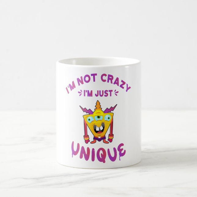 I'm not crazy I'm just unique Coffee Mug (Center)