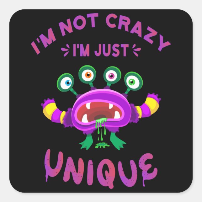 I'm not crazy I'm just unique Square Sticker (Front)
