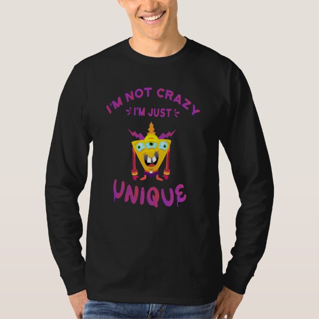 I'm not crazy I'm just unique T-Shirt (Front)