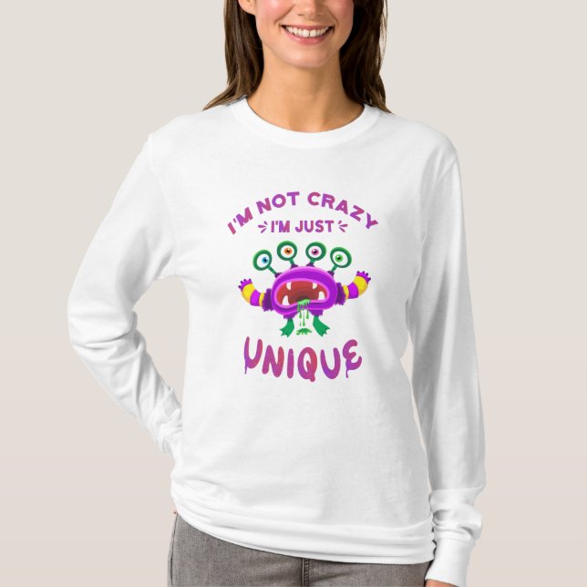 I'm not crazy I'm just unique T-Shirt (Front)