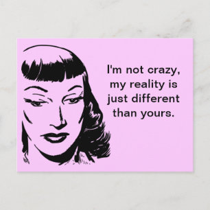 I'm not crazy, my reality is just different postcard