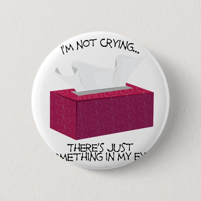 Im Not Crying 6 Cm Round Badge (Front)