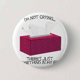 Im Not Crying 6 Cm Round Badge