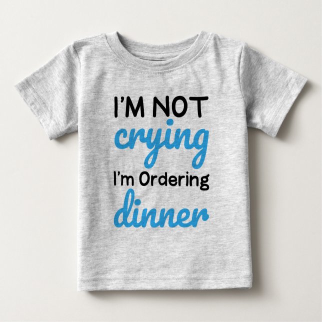 I'm Not Crying | Chic Baby T-Shirt (Front)
