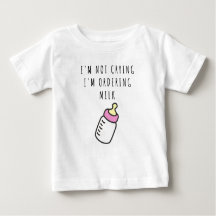 I'm not crying, I'm ordering milk Baby T-Shirt