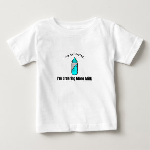 I'm Not Crying, I'm Ordering More Milk Baby  T-Shirt