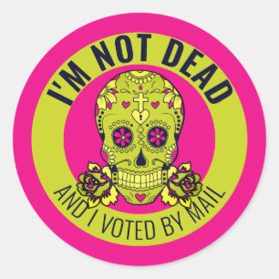 'I'm not dead and I voted by mail' elections Classic Round Sticker