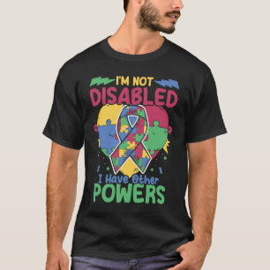 I'm Not Disabled  Autistic Puzzle Support Autism A T-Shirt