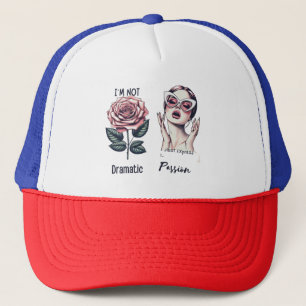 “I'm not dramatic, I just express passion” – Vinta Trucker Hat